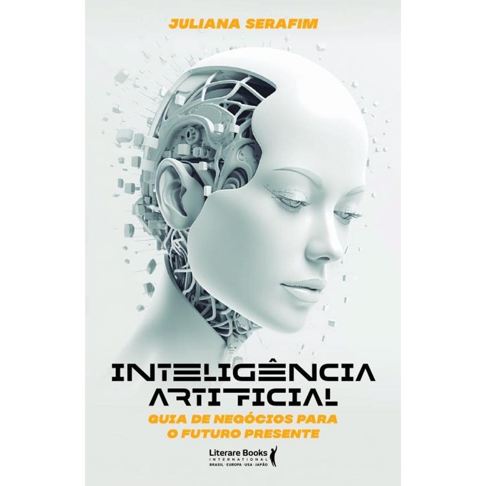 Inteligência Artificial: Guia de Negócios para o Futuro Presente