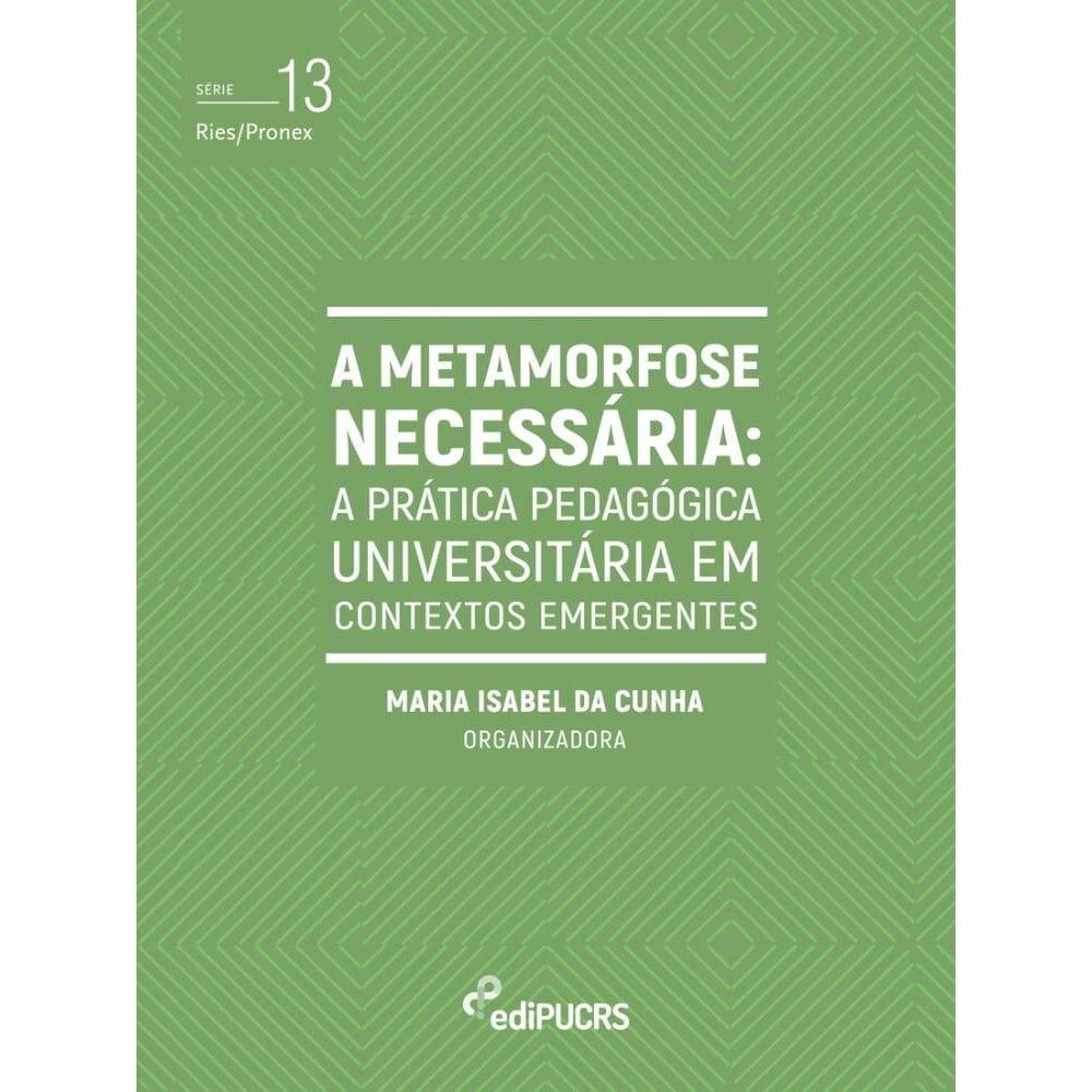 A metamorfose necessária: a prática pedagógica universitária em contextos emergentes