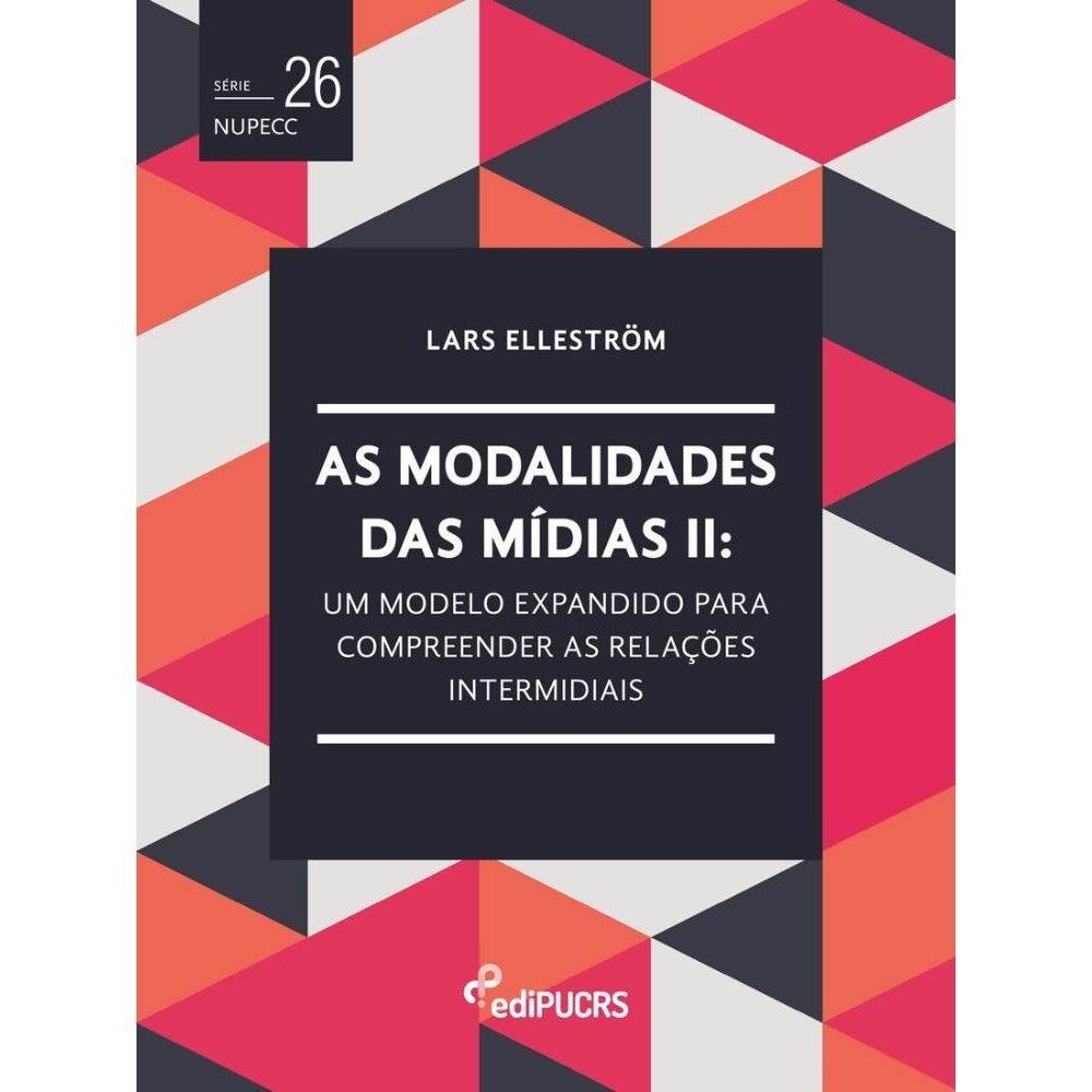 As modalidades das mídias II: um modelo expandido para compreender as relações intermidiais