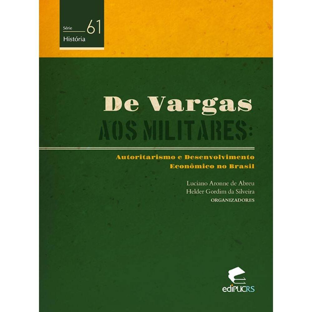 De Vargas aos militares: autoritarismo e desenvolvimento econômico no Brasil