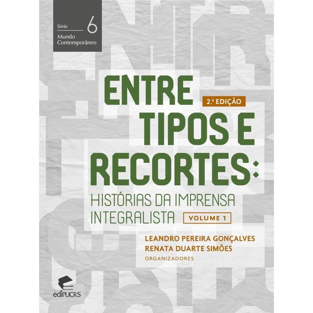 Entre tipos e recortes: histórias da imprensa integralista
