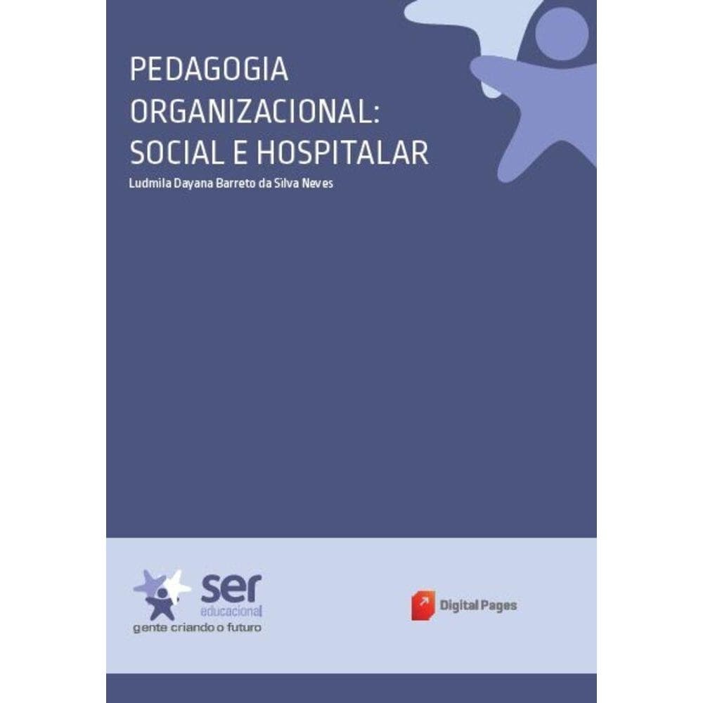 Pedagogia Organizacional: Social e Hospitalar (Pedagogia Organizacional: em Ambientes não Escolares)