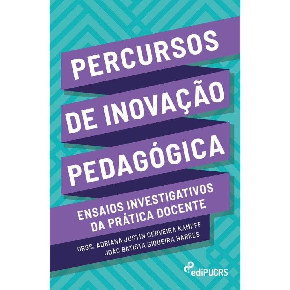 Percursos de inovação pedagógica: ensaios investigativos da prática docente