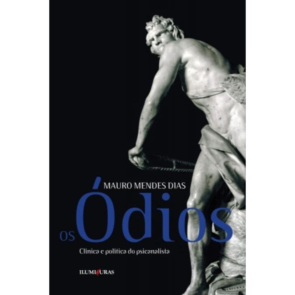 Os Ódios - Clínica E Política Do Psicanalista