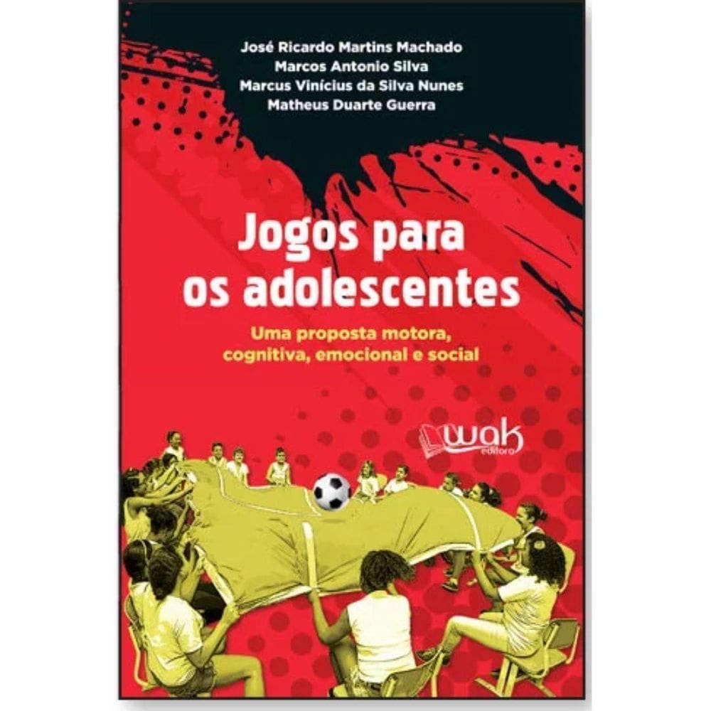 Jogos Para Os Adolescentes Uma Proposta Motora, Emocional