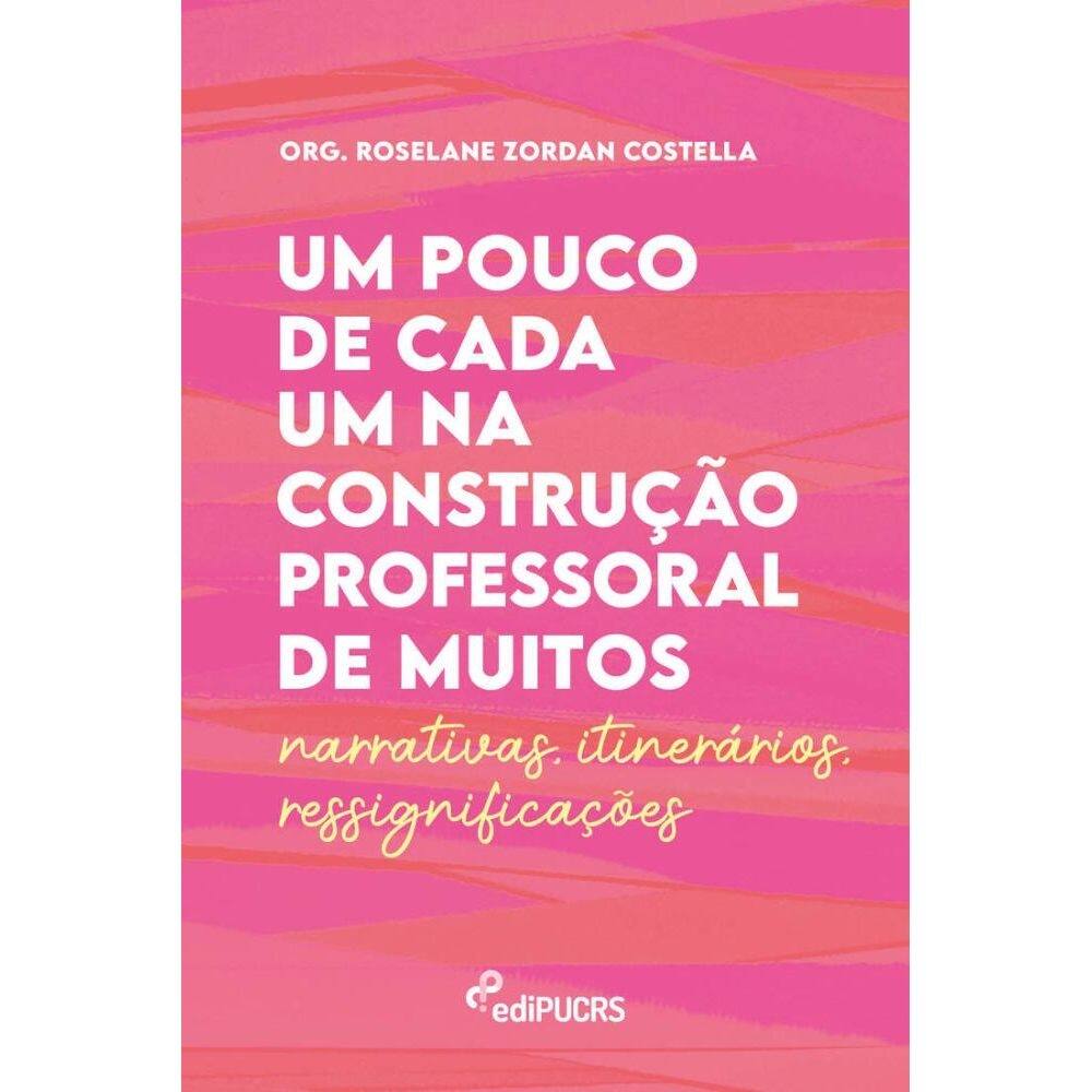 Um pouco de cada um na construção professoral de muitos: Narrativas, itinerários, ressignificações