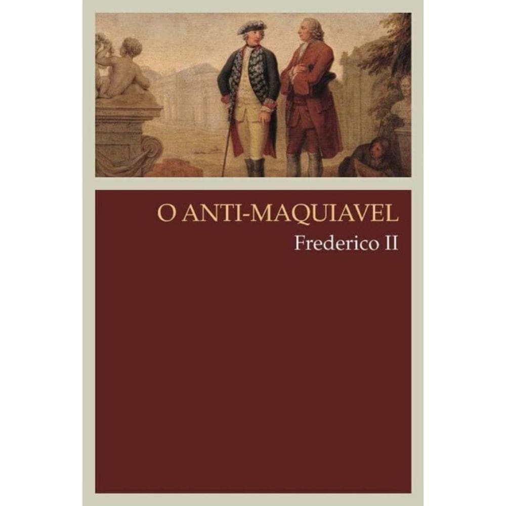 Anti-Maquiavel, O