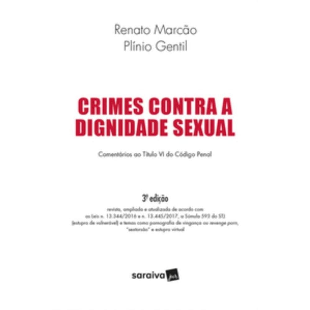 Crimes Contra A Dignidade Sexual - 3ª Edição De 2018: Comentários Ao Título Vi Do Código Penal