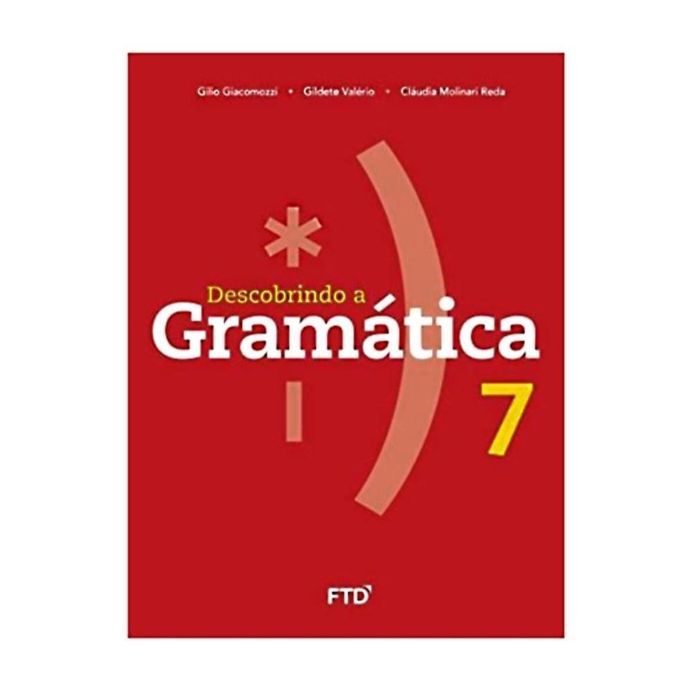 Descobrindo A Gramática 7º Ano - Editora Ftd