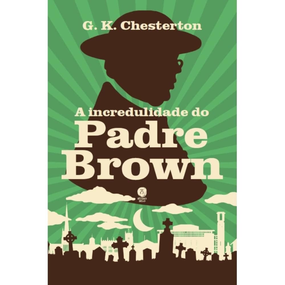 A incredulidade do Padre Brown ( G. K. Chesterton )