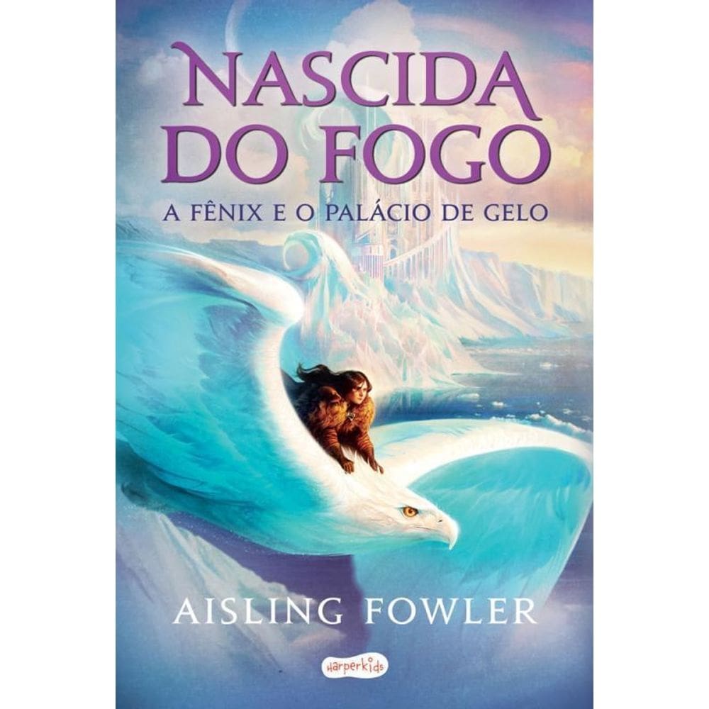 Nascida Do Fogo A Fênix E O Palácio De Gelo