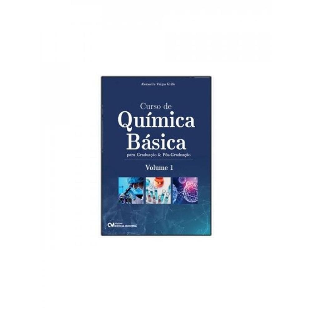 Curso De Química Básica Para Graduação E Pós-Graduação - Vol. 1