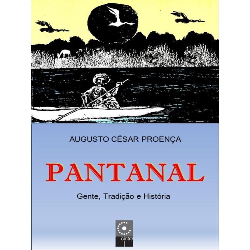 Pantanal - Gente, Tradição E História