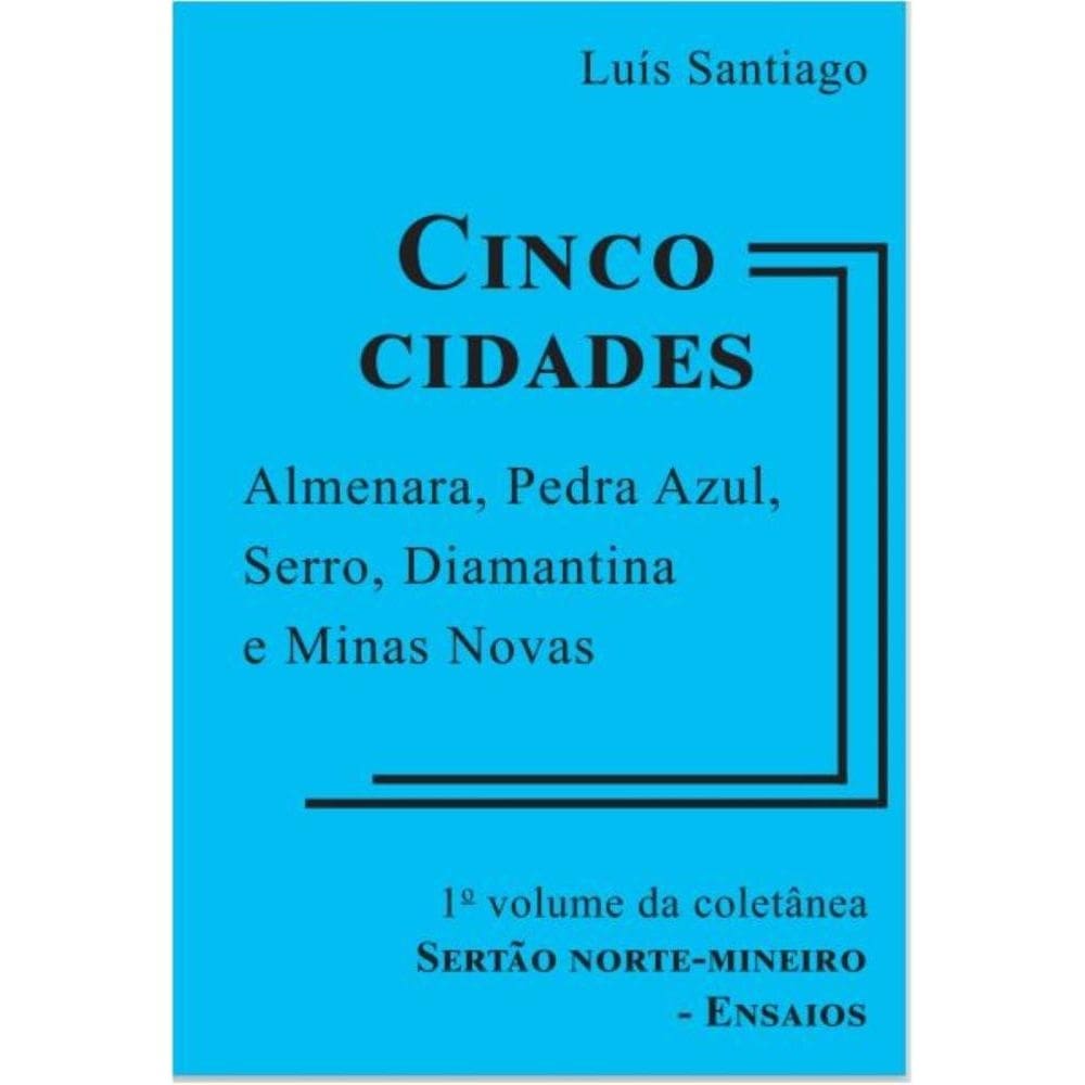 Cinco cidades: Almenara, Pedra Azul, Serro, Diamantina e Minas Novas