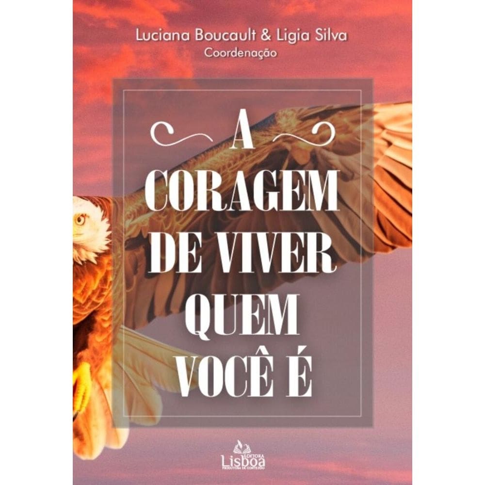 A Coragem de Viver Quem Você é