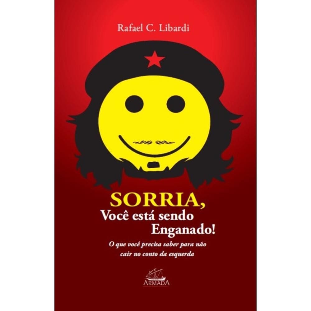 Sorria, você está sendo enganado: O que você precisa saber para não cair no conto da esquerda