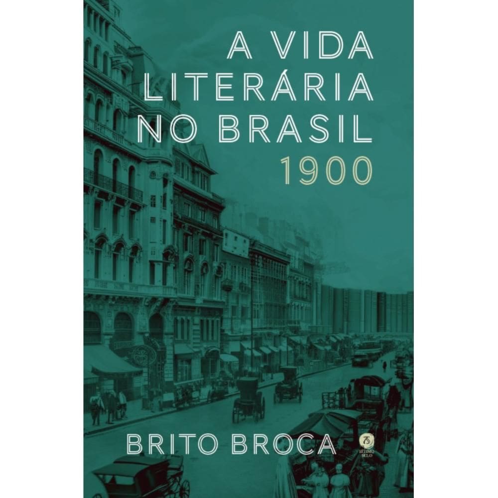 A vida literária no Brasil — 1900 ( Brito Broca )