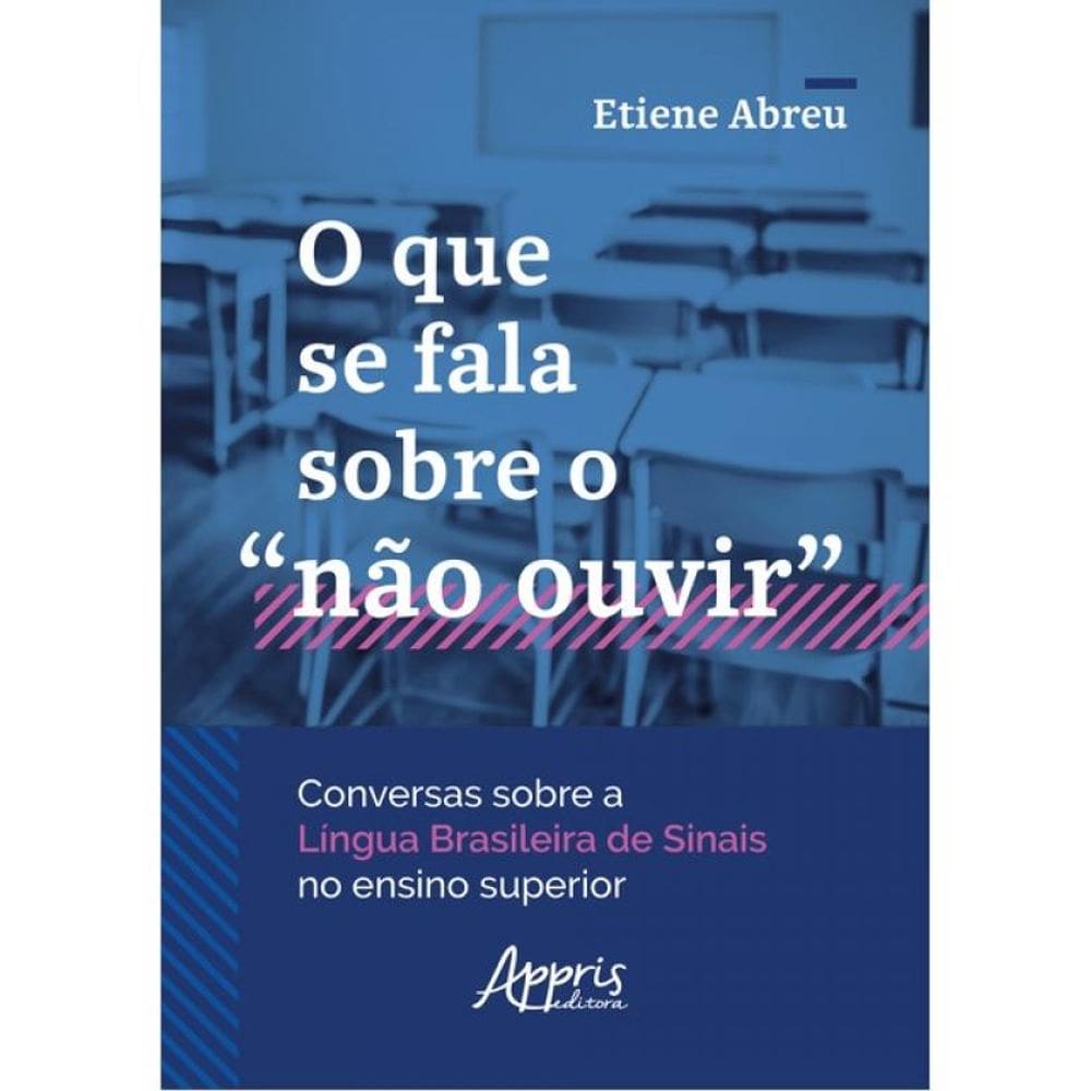 O Que Se Fala Sobre O “Não Ouvir” Conversas Sobre A Língua Brasileira De Sinais No Ensino Superior