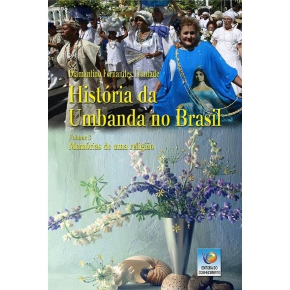 Historia Da Umbanda No Brasil- Vol.3: Memorias De