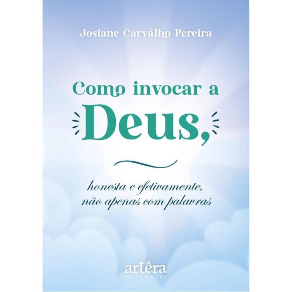 Como Invocar A Deus, Honesta E Efetivamente, Não Apenas Com Palavras
