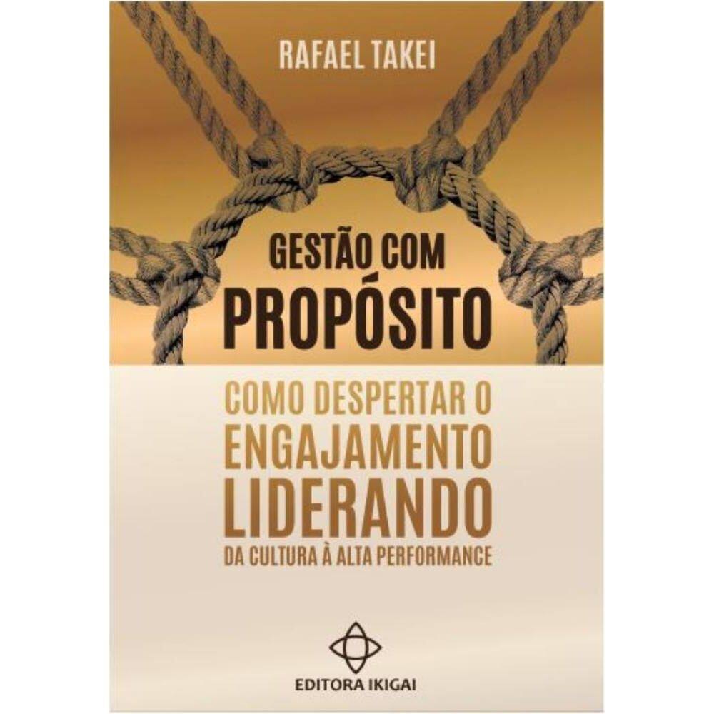 Gestão com Propósito: Como despertar o engajamento liderando da cultura à alta performance