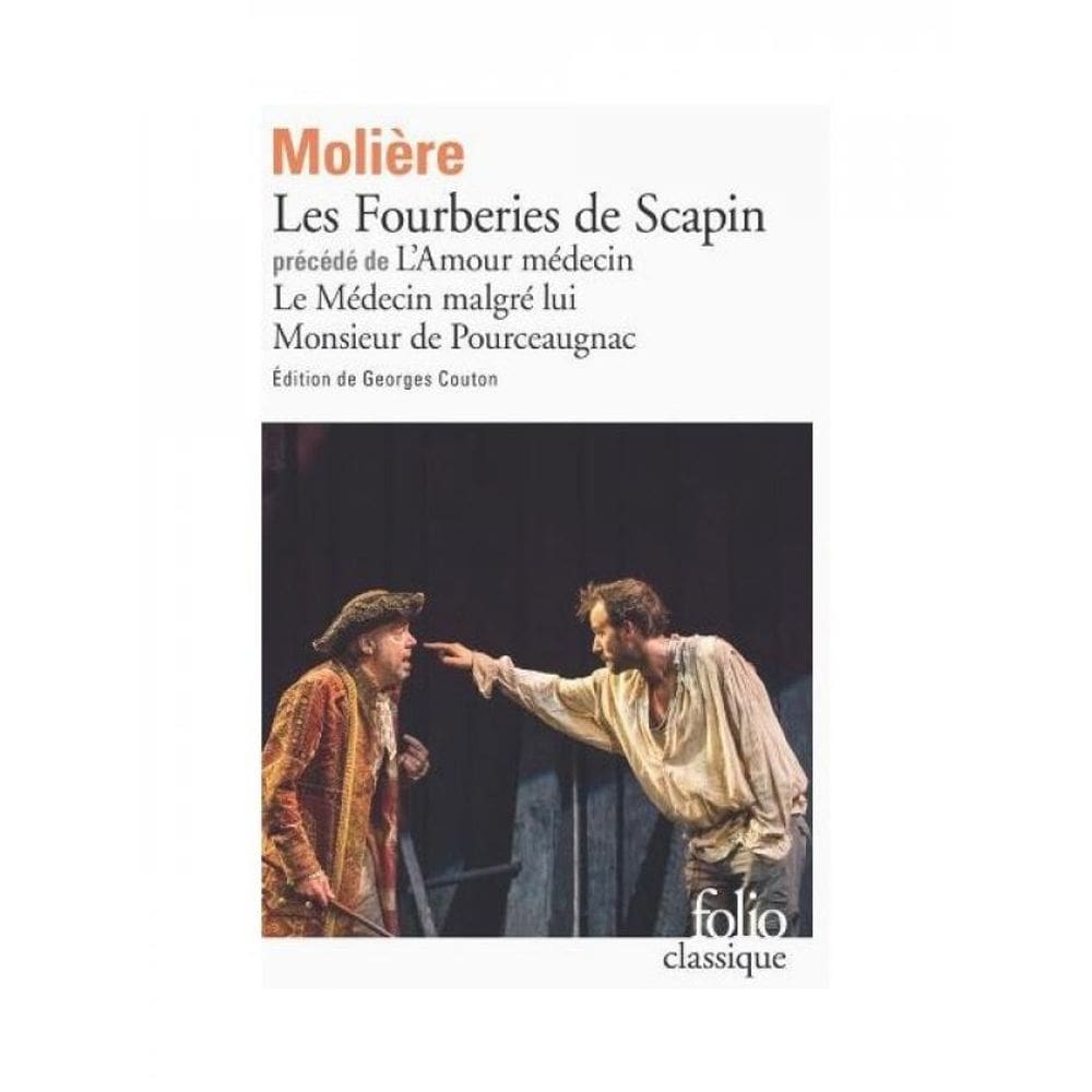 Les Fourberies De Scapin Précédé De L`Amour Médecin, Le Médecin Malgré Lui Et De Monsieur De Pourcea