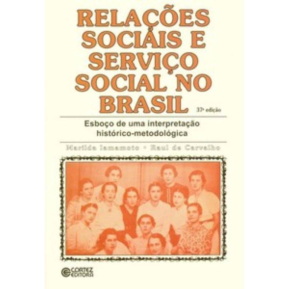 Relações Sociais E Serviço Social No Brasil: Esboço De Uma Interpretação Histórico-Metodológica