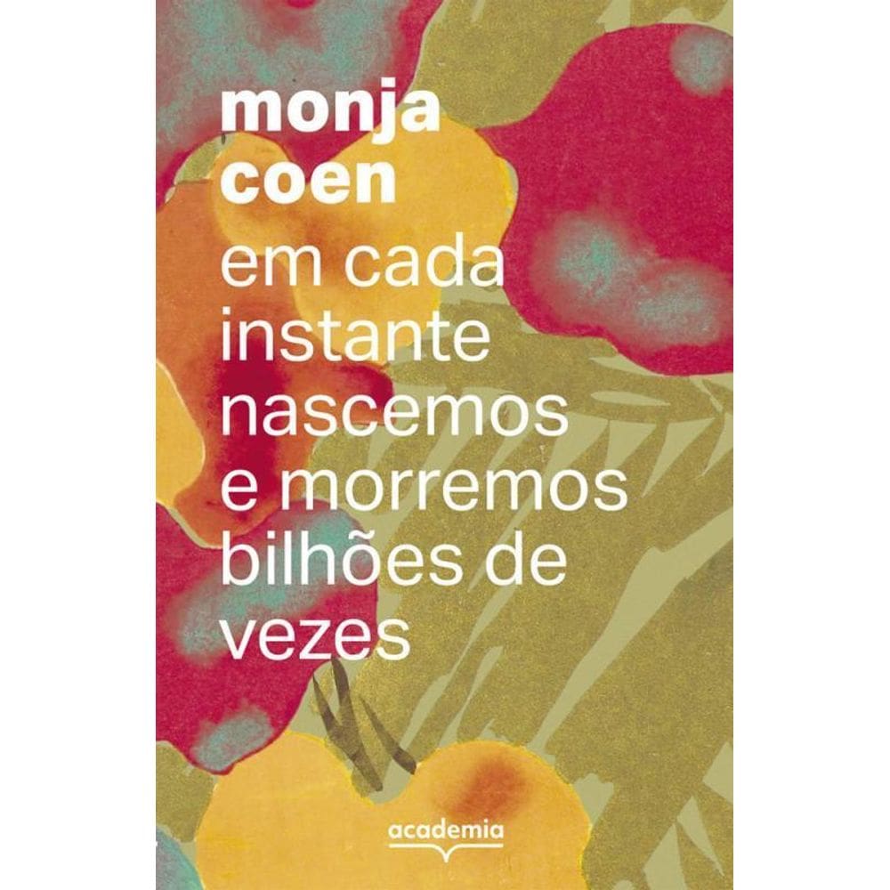 Em Cada Instante Nascemos E Morremos Bilhões De Vezes