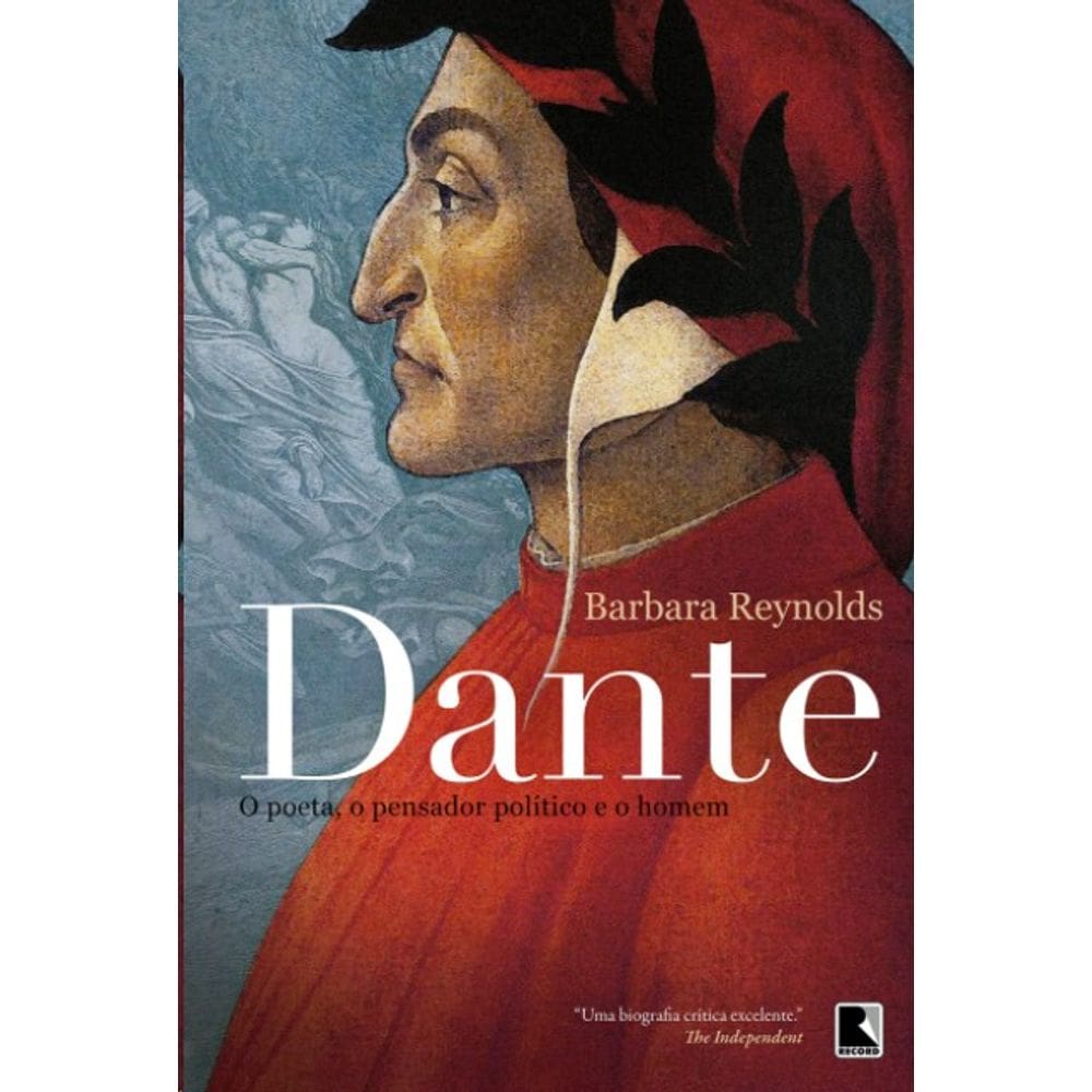 Dante - o Poeta, o Pensador, o Politico e o Homem