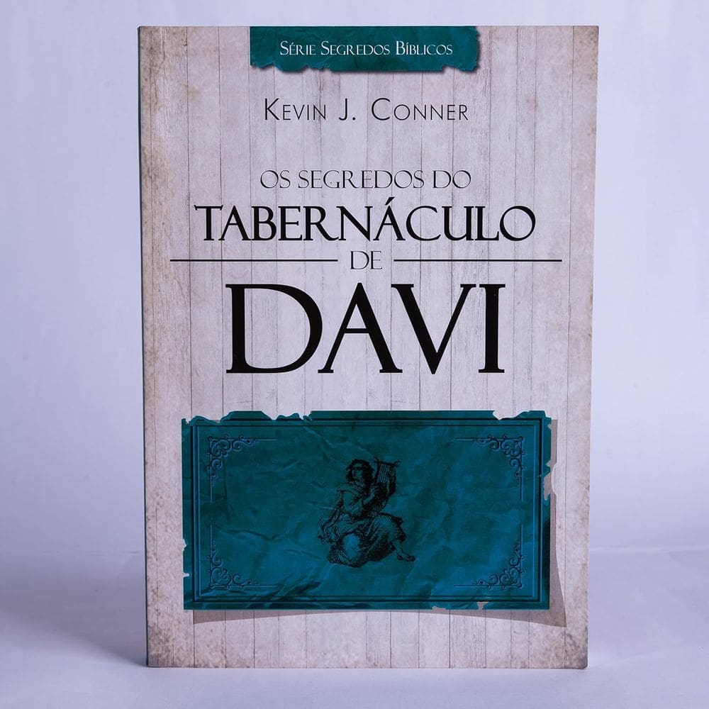 Os Segredos do Tabernáculo de Davi - Kevin J. Conner