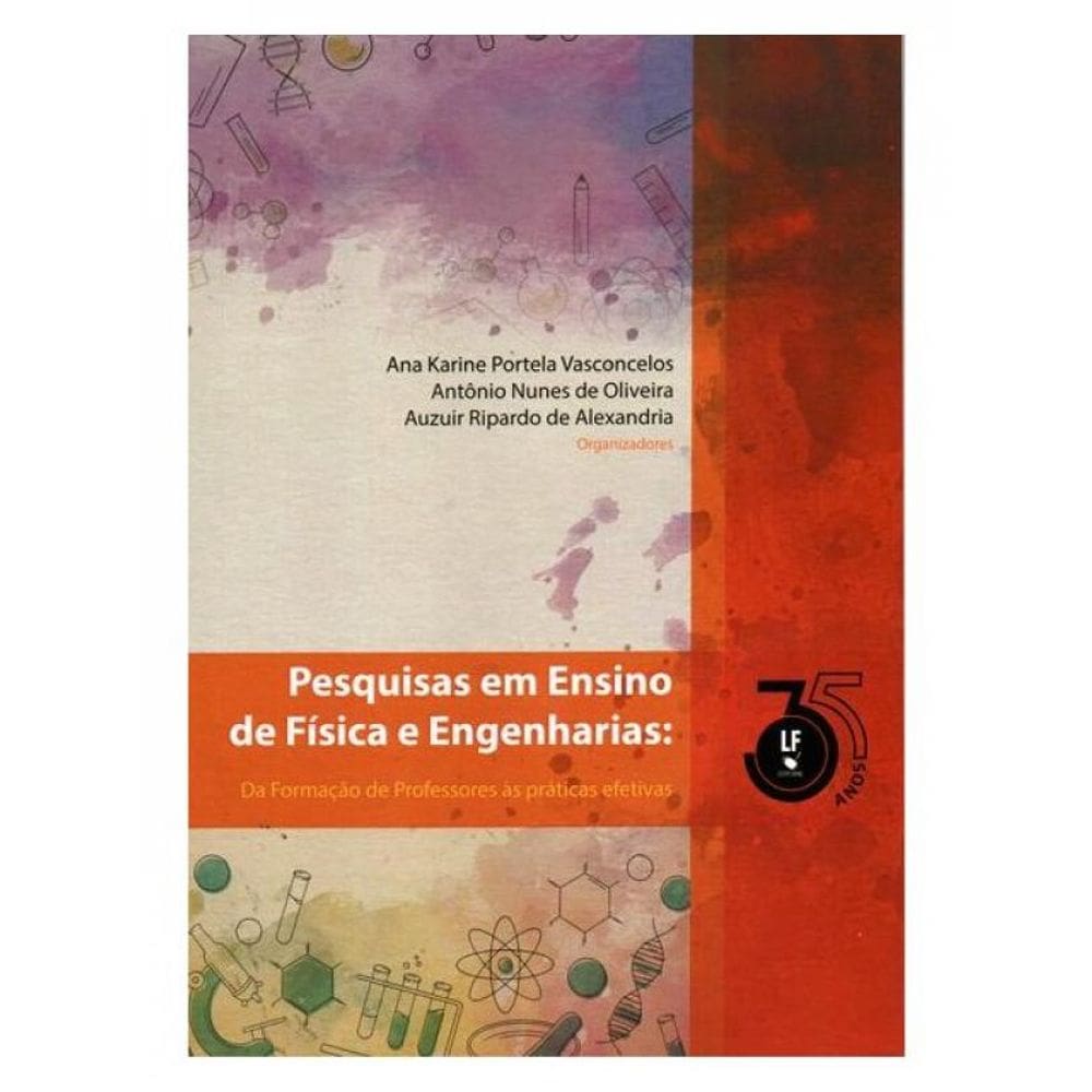 Pesquisas Em Ensino De Fisica E Engenharias: Da Formação De Professores As Práticas Efetivas