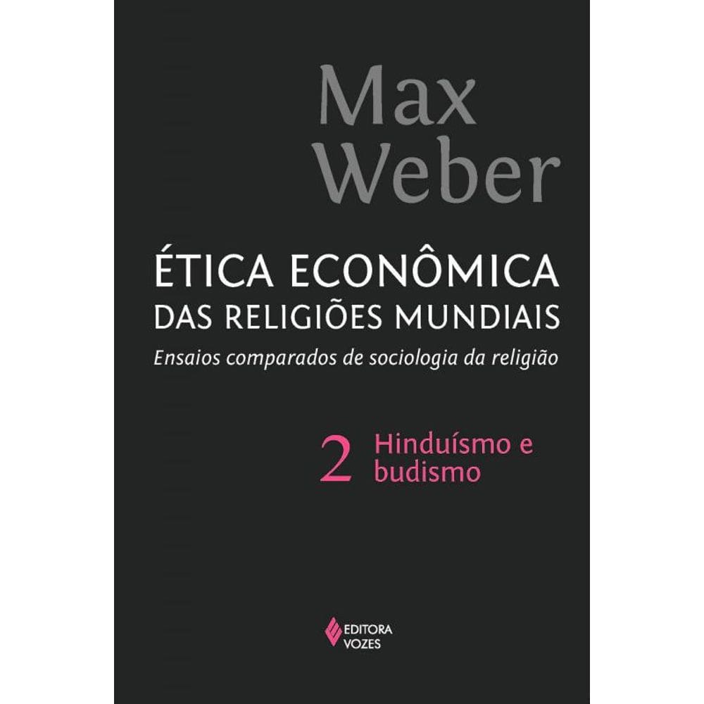 Ética econômica das religiões mundiais vol. 2: Ensaios comparados de sociologia e religião: hinduísmo e budismo