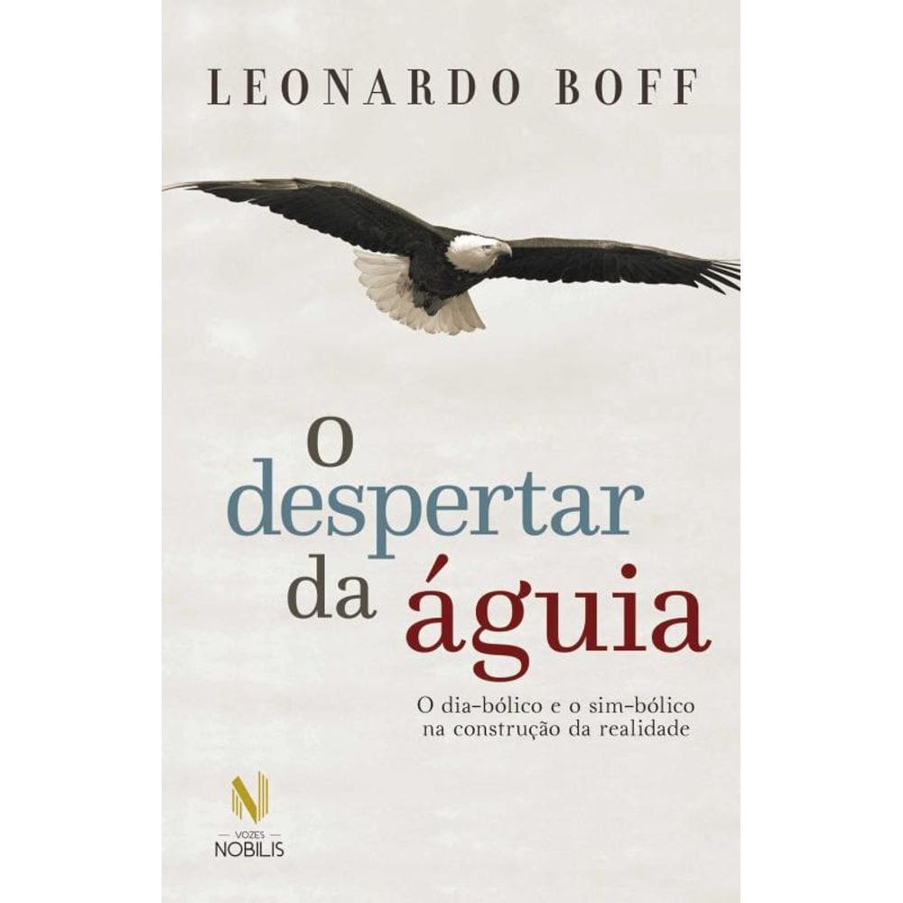 O despertar da águia - Ed. Especial: O dia-bólico e o sim-bólico na construção da realidade