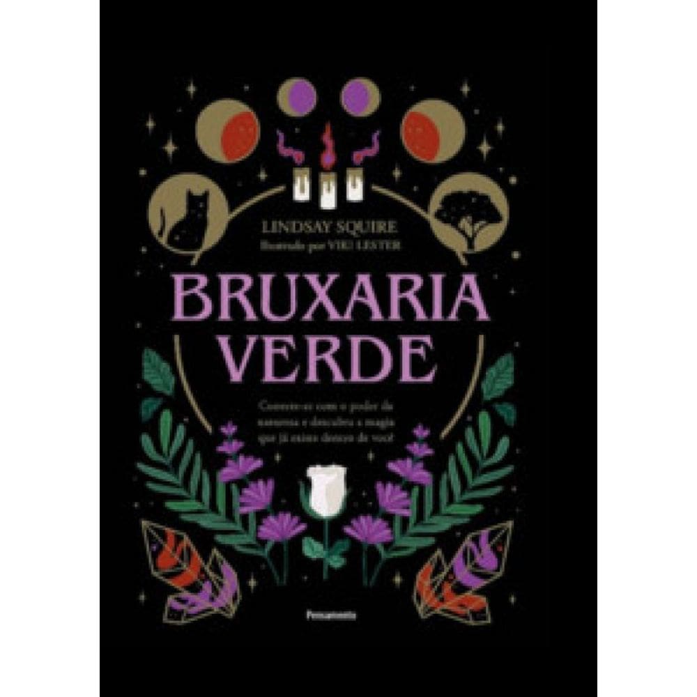 Bruxaria Verde: Conecte-Se Com O Poder Da Natureza E Descubra A Magia Que Já Existe Dentro De Você