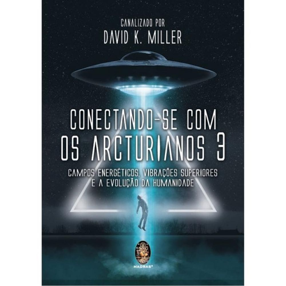 Conectando-Se Com Os Arcturianos 3 - Vol. 3