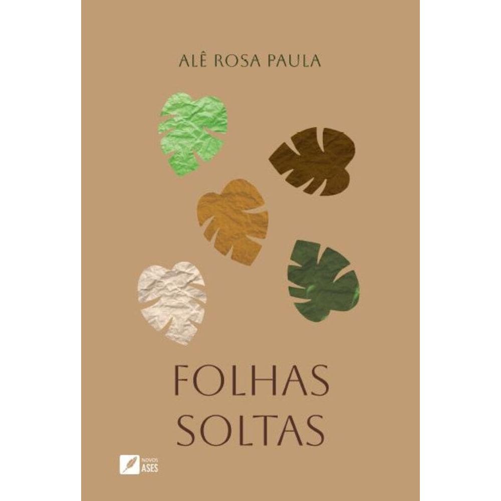 Folhas soltas: Provocações e pensamentos sobre Deus, Ciência, Vida e Sociedade
