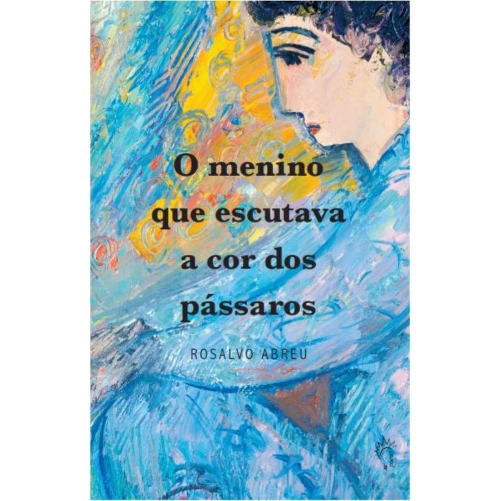 O menino que escutava a cor dos pássaros