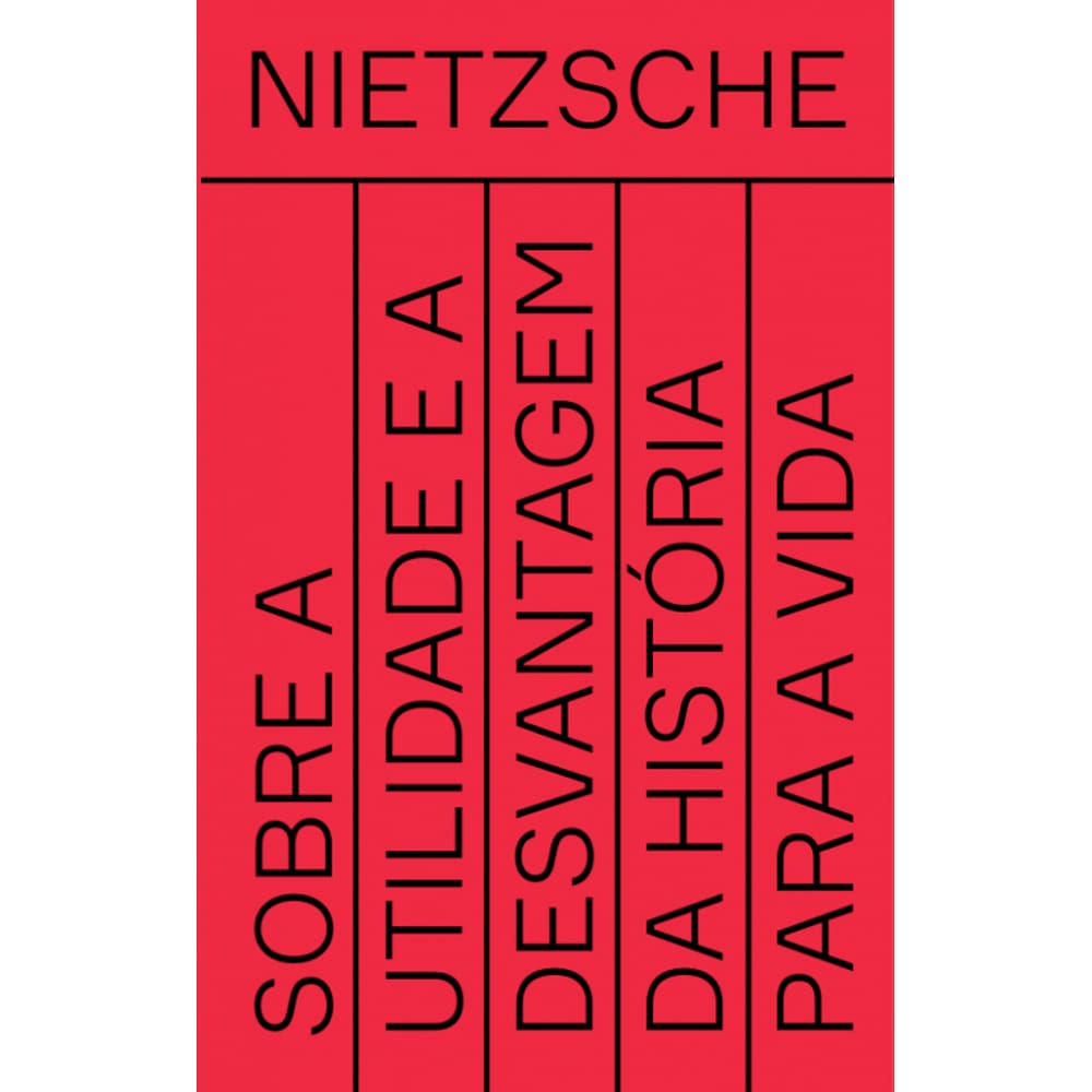 Sobre a utilidade e a desvantagem da história para a vida