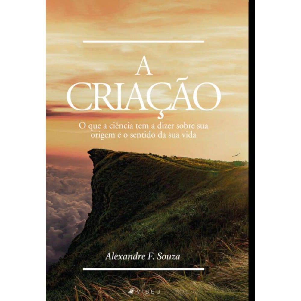 A criação: O que a ciência tem a dizer sobre sua origem e o sentido da sua vida