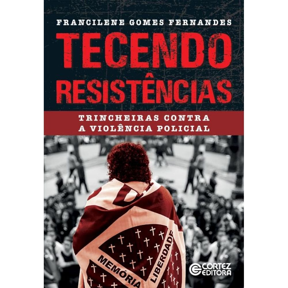 Tecendo Resistências - Trincheiras Contra A Violência Policial