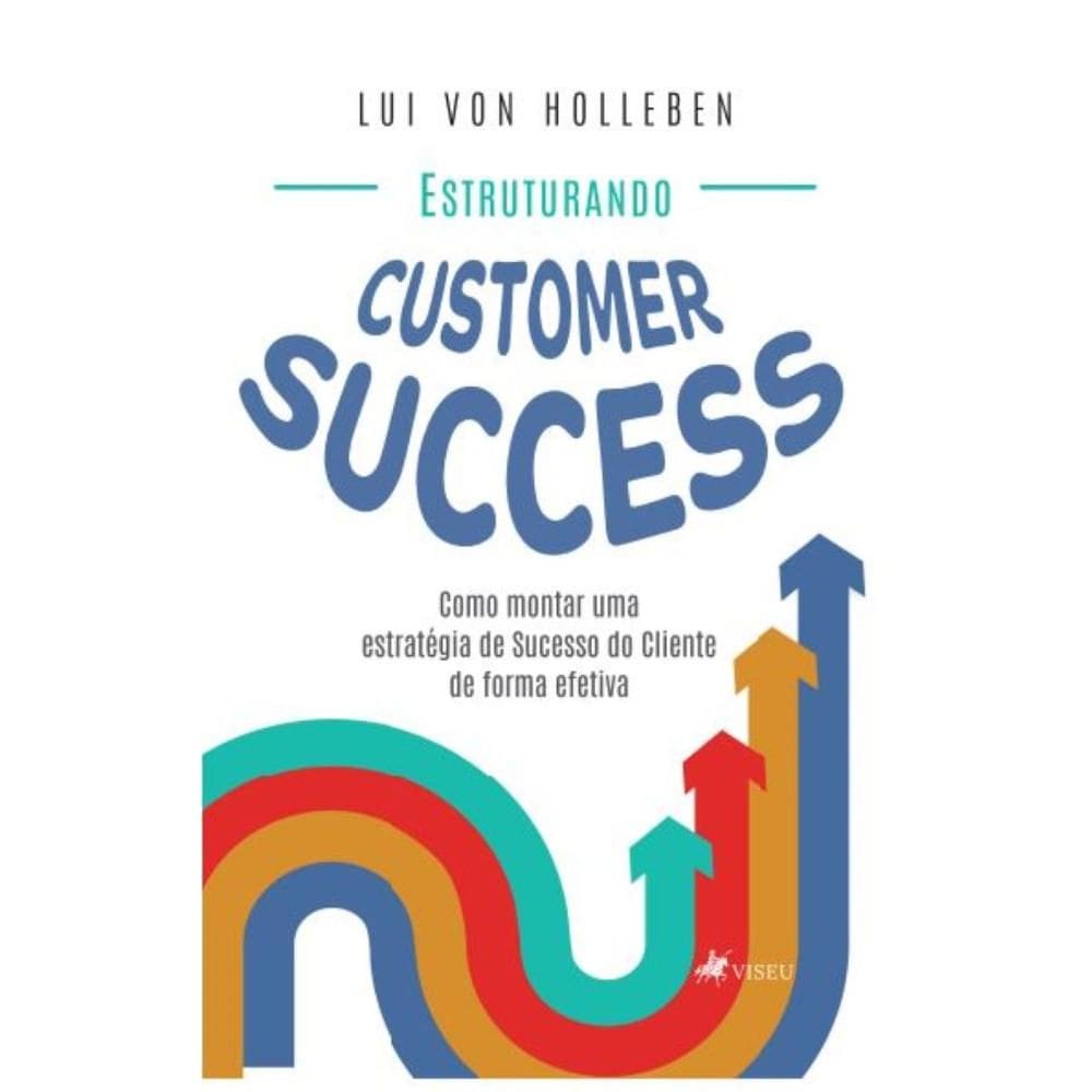 Estruturando Customer Success: Como Montar uma Estratégia de Sucesso do Cliente de Forma Efetiva