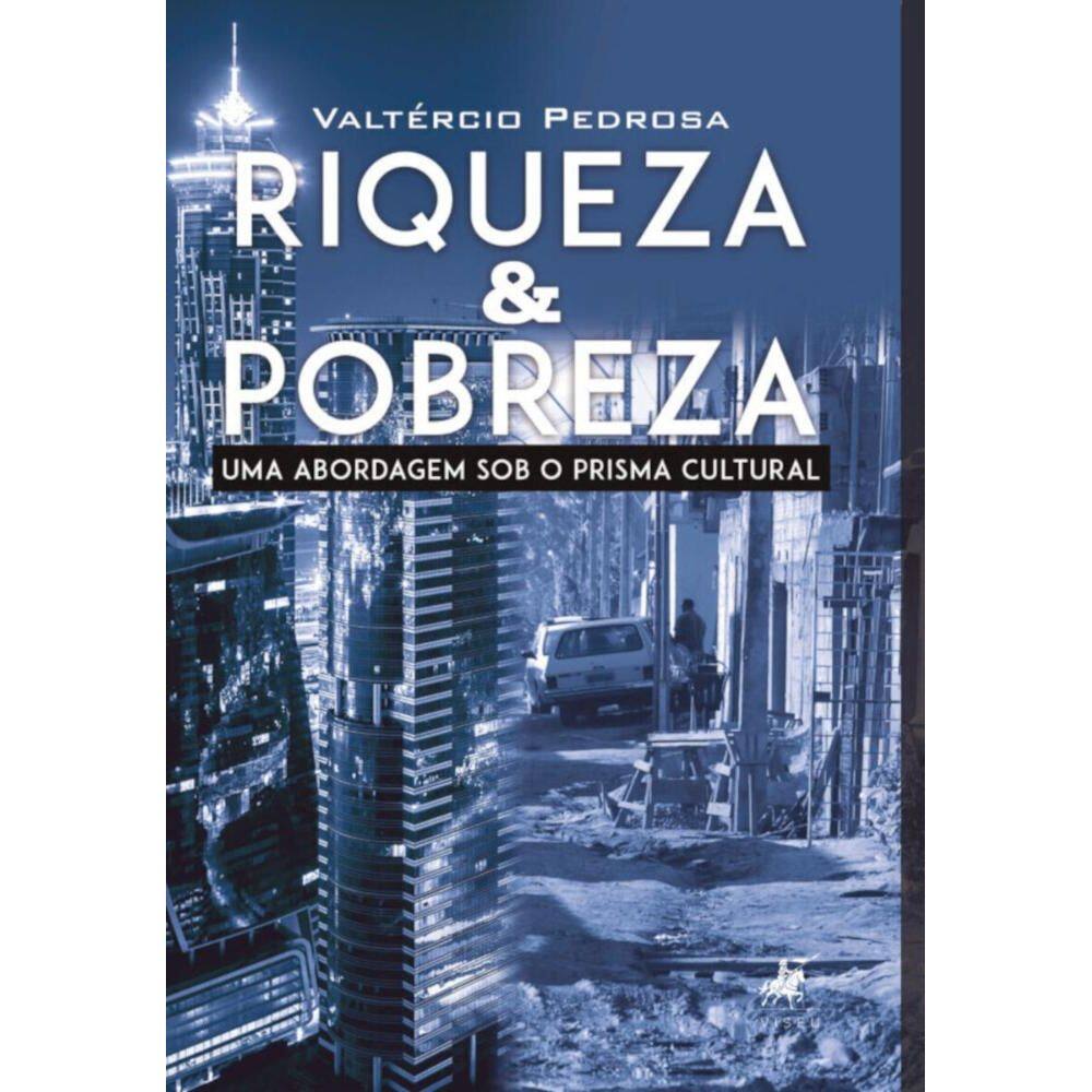 Riqueza & pobreza: Uma abordagem sob o prisma cultural