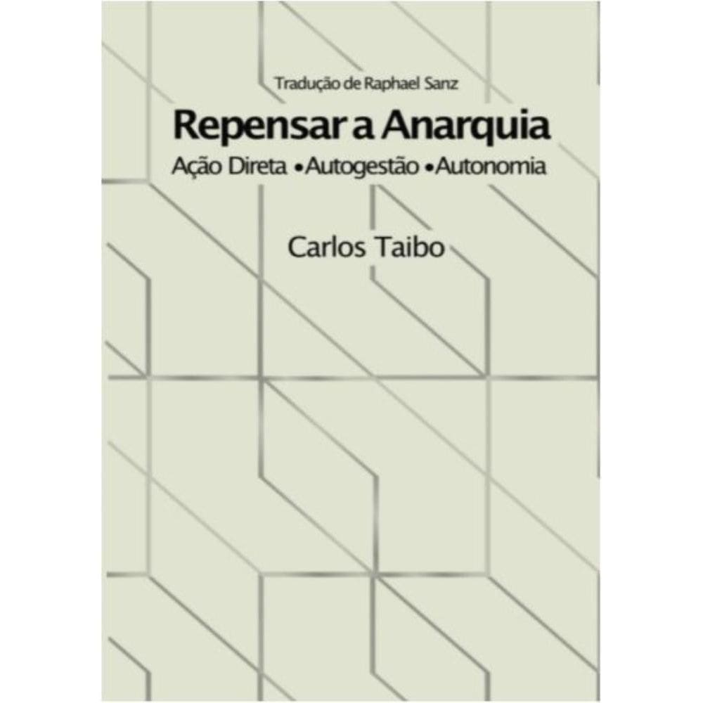 Repensar a Anarquia: Ação direta, autogestão, autonomia