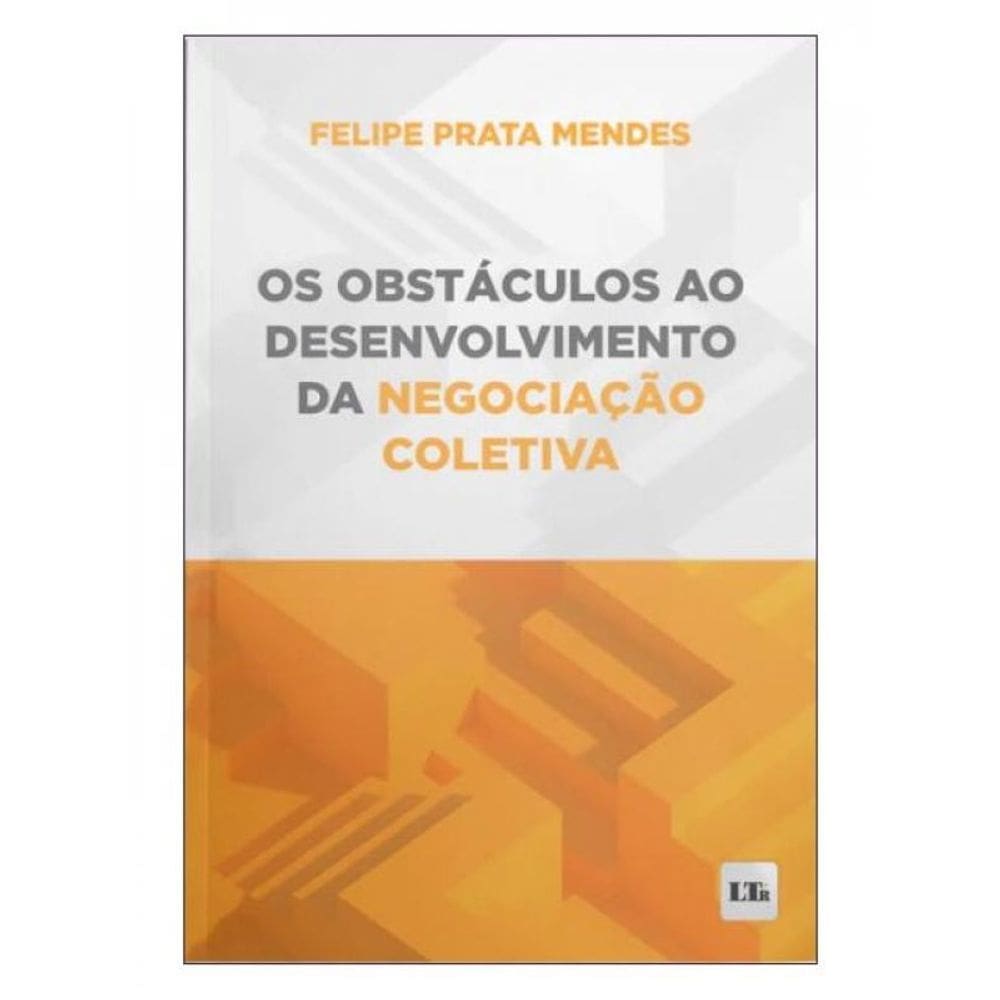 Os Obstáculos Ao Desenvolvimento Da Negociação Coletiva - 2024