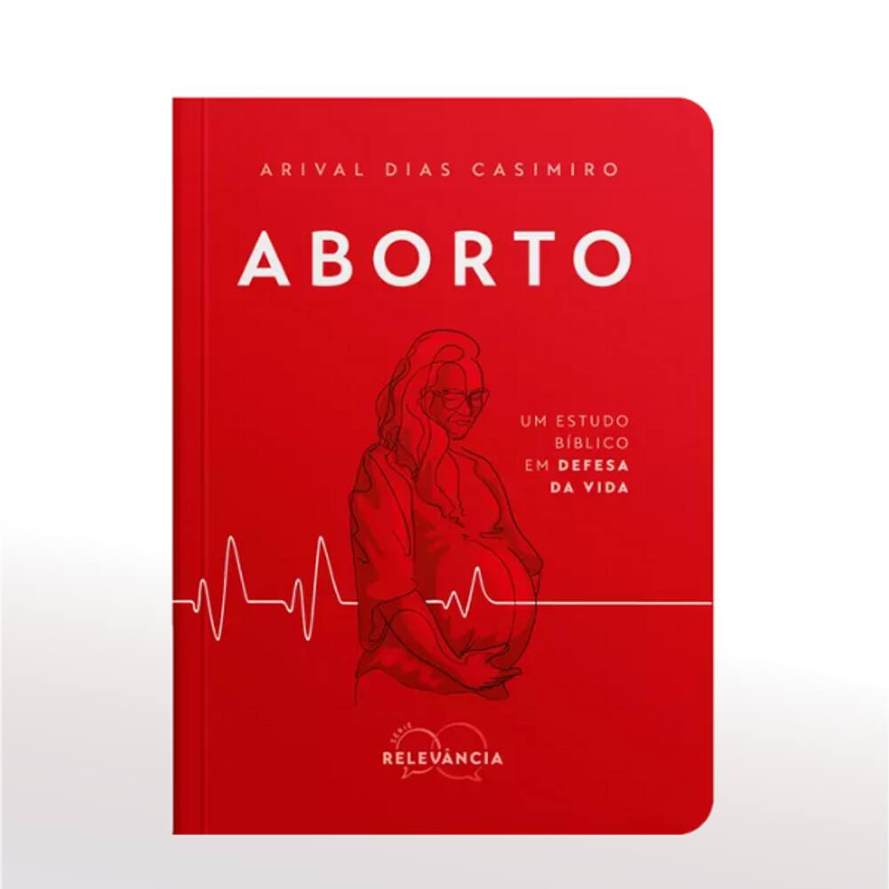 Um Estudo Bíblico em Defesa da Vida - Arival Dias