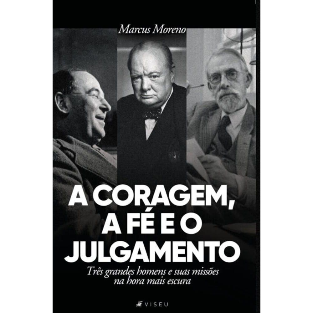 A coragem, a f? e o julgamento: Tr?s grandes homens e suas miss?es na hora mais escura