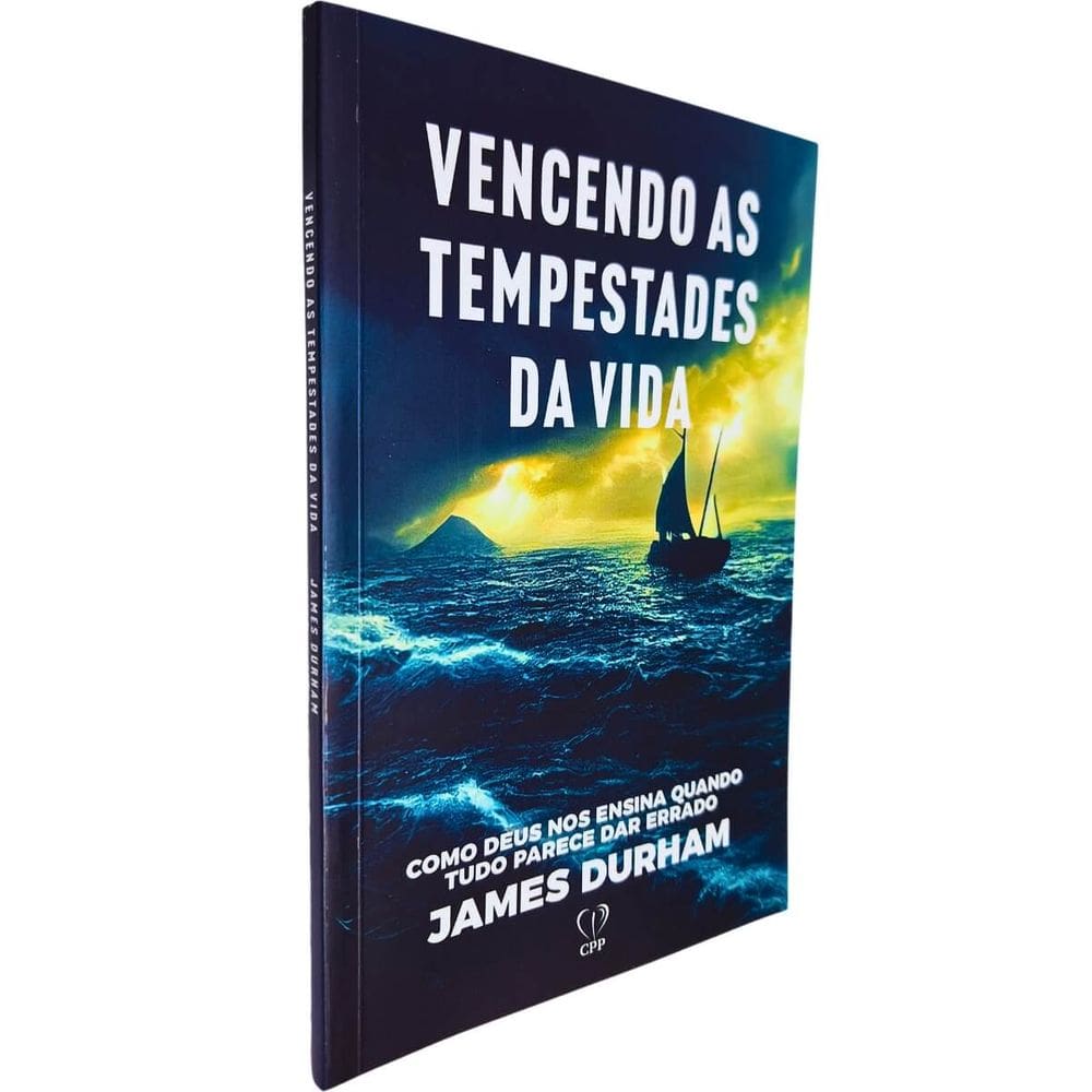 Vencendo as Tempestades da Vida: Como Deus nos Ensina Quando Tudo Parece Dar Errado James Durham