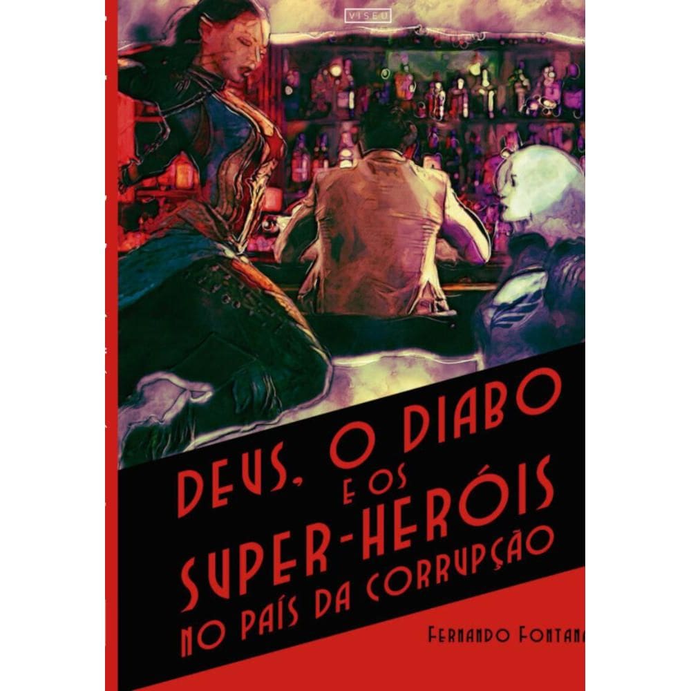 Deus, o Diabo e os Super-her?is no Pa?s da Corrup??o