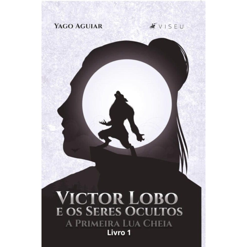 Victor Lobo e os Seres Ocultos: A Primeira Lua Cheia (Livro 1)