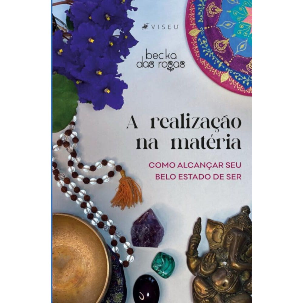 A realização na matéria; Como alcançar seu belo estado de ser